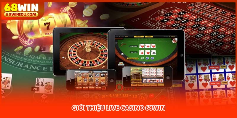Giới thiệu live casino 68win