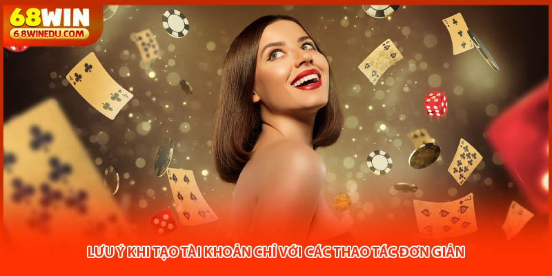 Lưu ý khi tạo tài khoản chỉ với các thao tác đơn giản