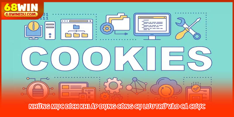 Những mục đích khi áp dụng công cụ lưu trữ vào cá cược